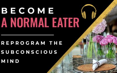Become a Normal Eater (Audio for Reprogramming the Subconscious Mind)