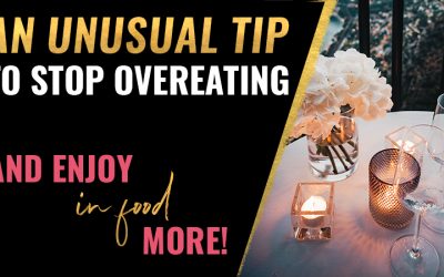 Stop Overeating & Get More Pleasure Out of Food (Unusual Tip)